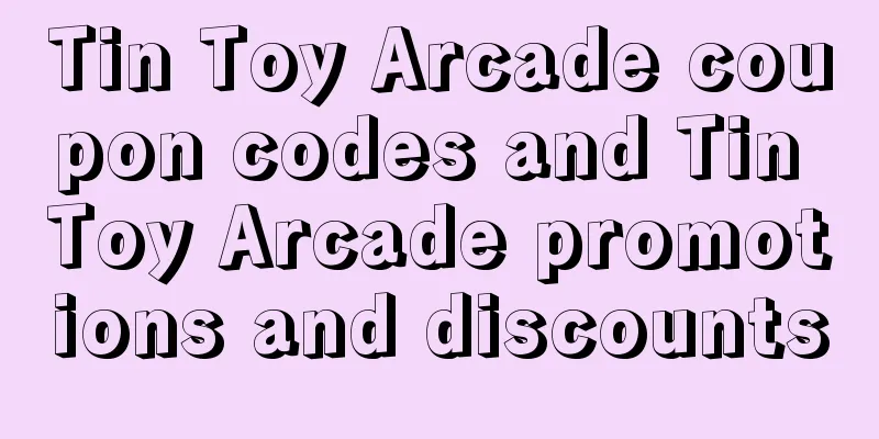 Tin Toy Arcade coupon codes and Tin Toy Arcade promotions and discounts