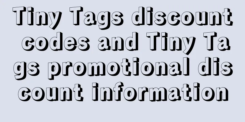 Tiny Tags discount codes and Tiny Tags promotional discount information