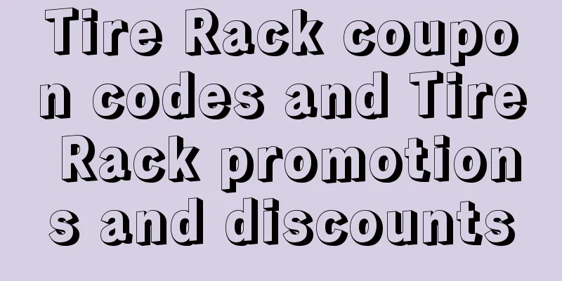 Tire Rack coupon codes and Tire Rack promotions and discounts