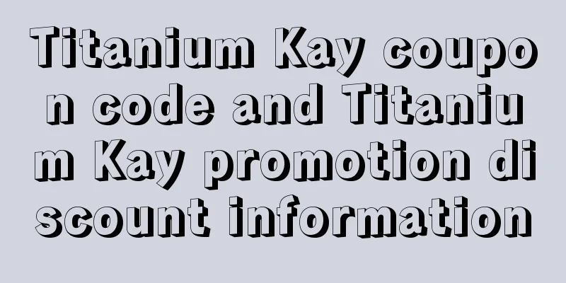 Titanium Kay coupon code and Titanium Kay promotion discount information