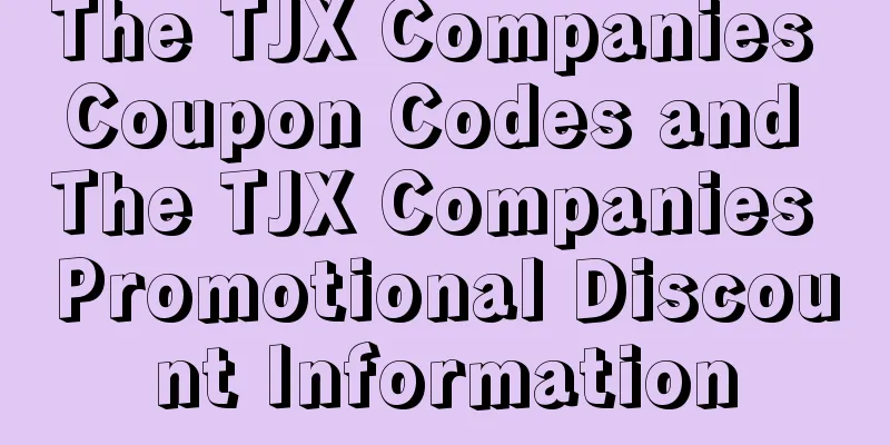 The TJX Companies Coupon Codes and The TJX Companies Promotional Discount Information
