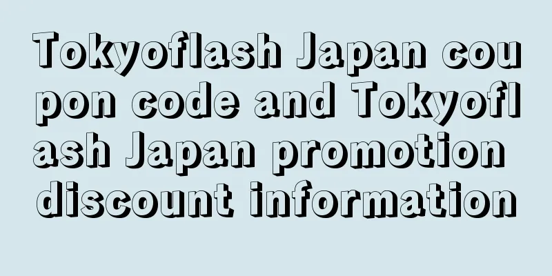 Tokyoflash Japan coupon code and Tokyoflash Japan promotion discount information