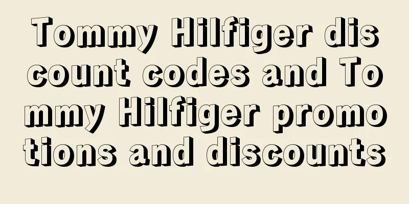 Tommy Hilfiger discount codes and Tommy Hilfiger promotions and discounts