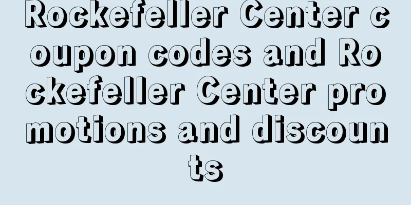 Rockefeller Center coupon codes and Rockefeller Center promotions and discounts