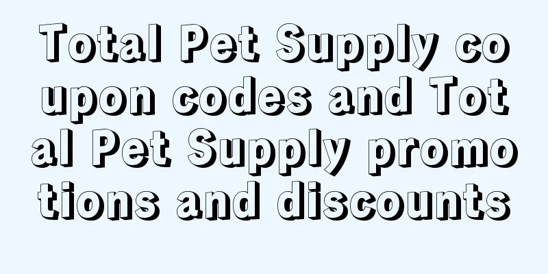 Total Pet Supply coupon codes and Total Pet Supply promotions and discounts