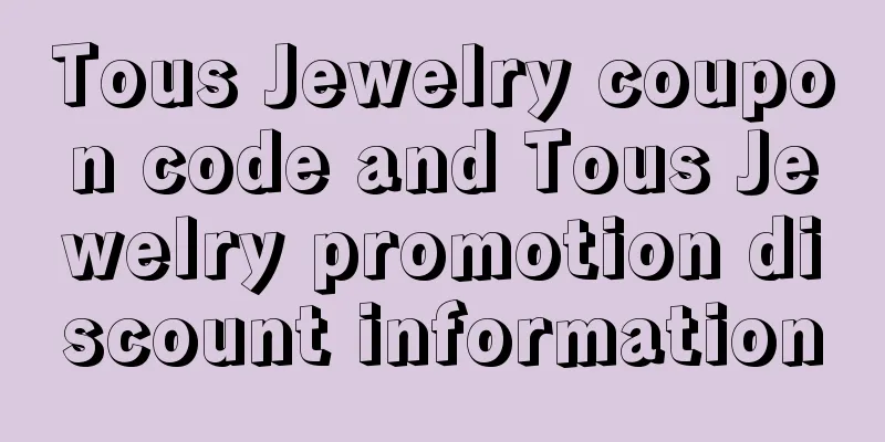 Tous Jewelry coupon code and Tous Jewelry promotion discount information
