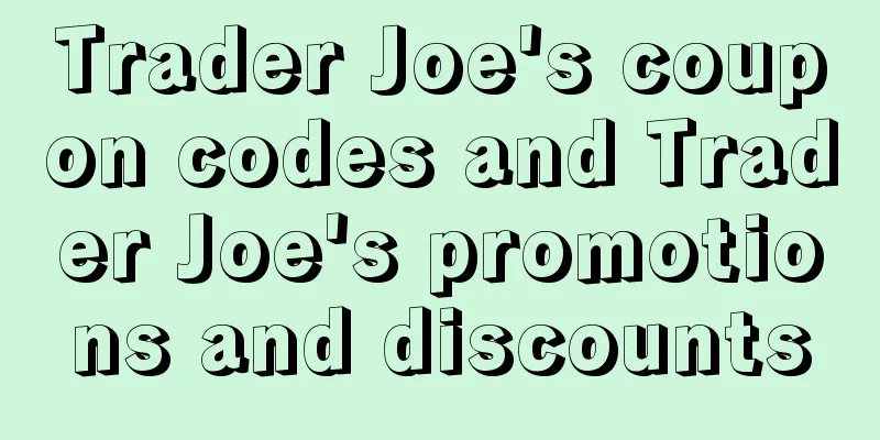 Trader Joe's coupon codes and Trader Joe's promotions and discounts