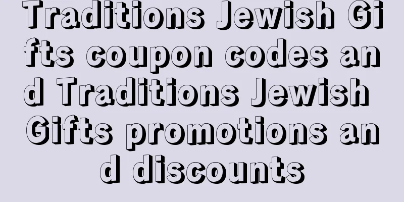 Traditions Jewish Gifts coupon codes and Traditions Jewish Gifts promotions and discounts
