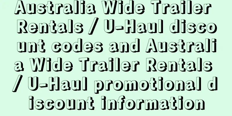 Australia Wide Trailer Rentals / U-Haul discount codes and Australia Wide Trailer Rentals / U-Haul promotional discount information