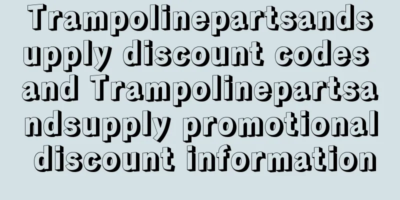 Trampolinepartsandsupply discount codes and Trampolinepartsandsupply promotional discount information