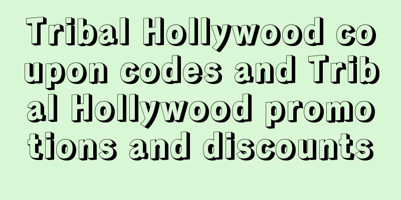 Tribal Hollywood coupon codes and Tribal Hollywood promotions and discounts