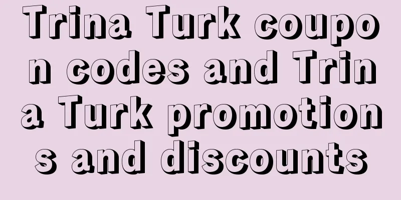 Trina Turk coupon codes and Trina Turk promotions and discounts