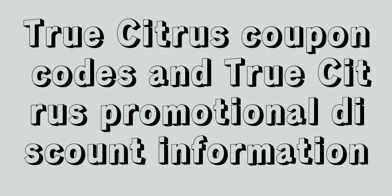 True Citrus coupon codes and True Citrus promotional discount information