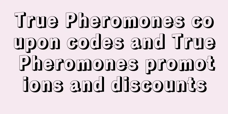 True Pheromones coupon codes and True Pheromones promotions and discounts