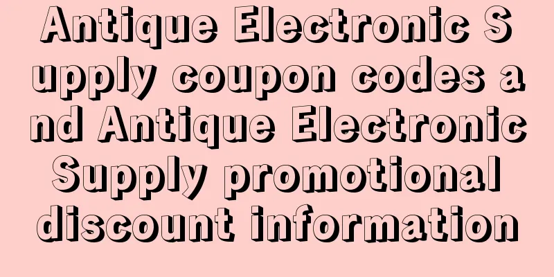 Antique Electronic Supply coupon codes and Antique Electronic Supply promotional discount information