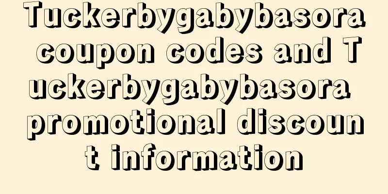 Tuckerbygabybasora coupon codes and Tuckerbygabybasora promotional discount information