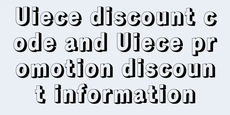 Uiece discount code and Uiece promotion discount information