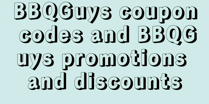 BBQGuys coupon codes and BBQGuys promotions and discounts