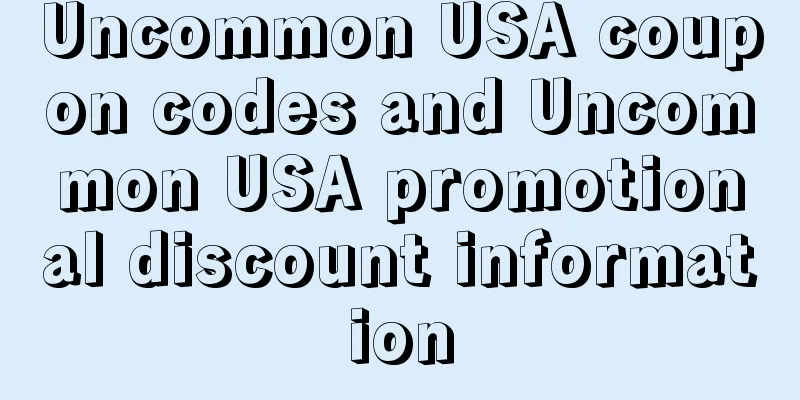 Uncommon USA coupon codes and Uncommon USA promotional discount information