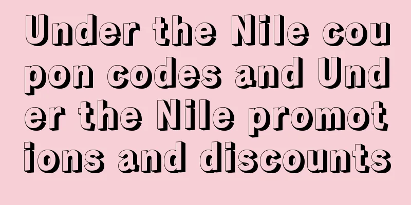 Under the Nile coupon codes and Under the Nile promotions and discounts