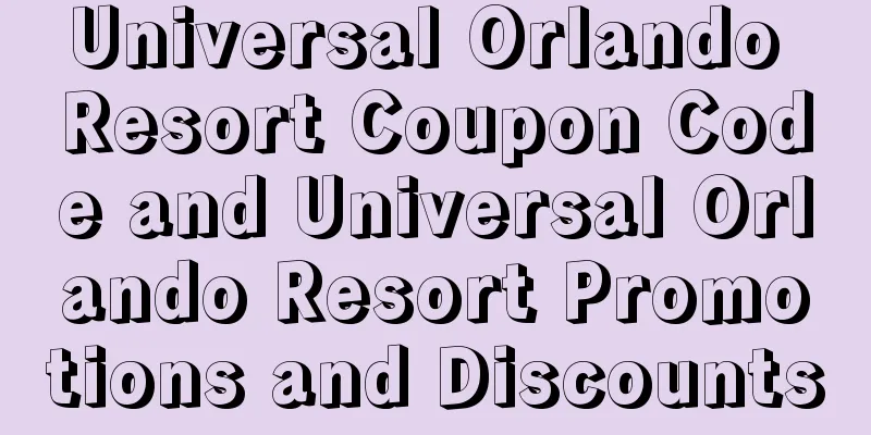 Universal Orlando Resort Coupon Code and Universal Orlando Resort Promotions and Discounts