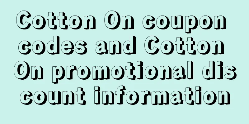 Cotton On coupon codes and Cotton On promotional discount information