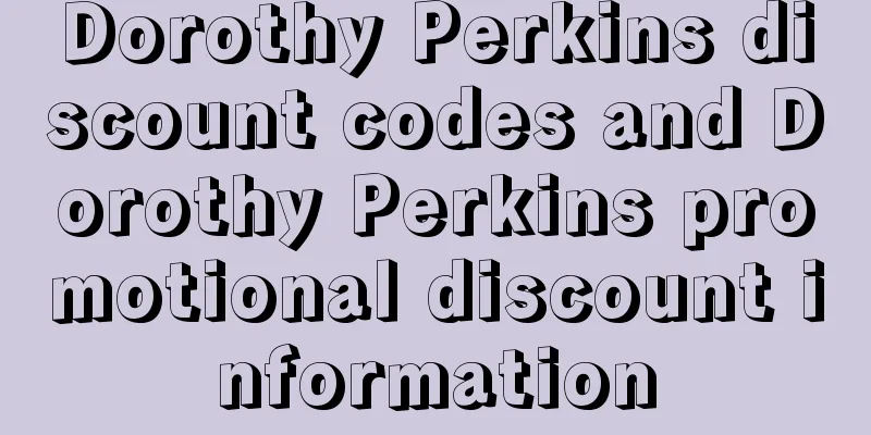 Dorothy Perkins discount codes and Dorothy Perkins promotional discount information