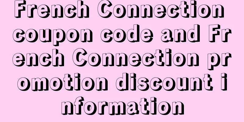French Connection coupon code and French Connection promotion discount information