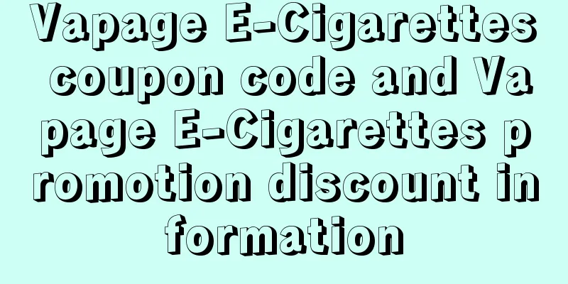 Vapage E-Cigarettes coupon code and Vapage E-Cigarettes promotion discount information