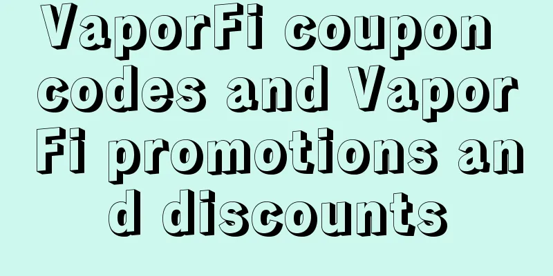 VaporFi coupon codes and VaporFi promotions and discounts