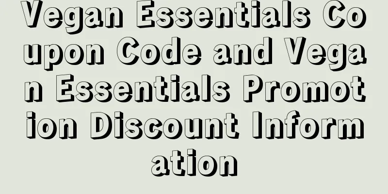 Vegan Essentials Coupon Code and Vegan Essentials Promotion Discount Information