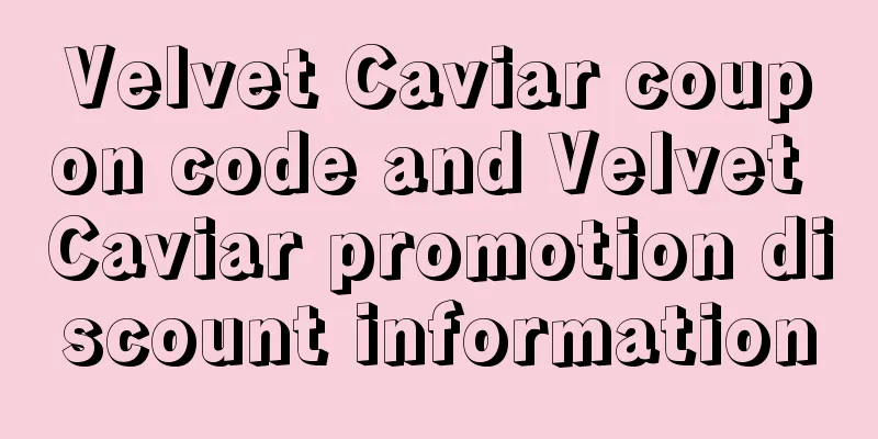 Velvet Caviar coupon code and Velvet Caviar promotion discount information