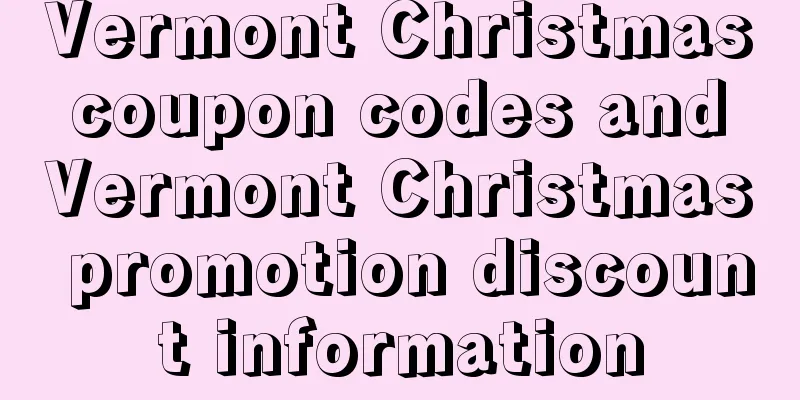 Vermont Christmas coupon codes and Vermont Christmas promotion discount information