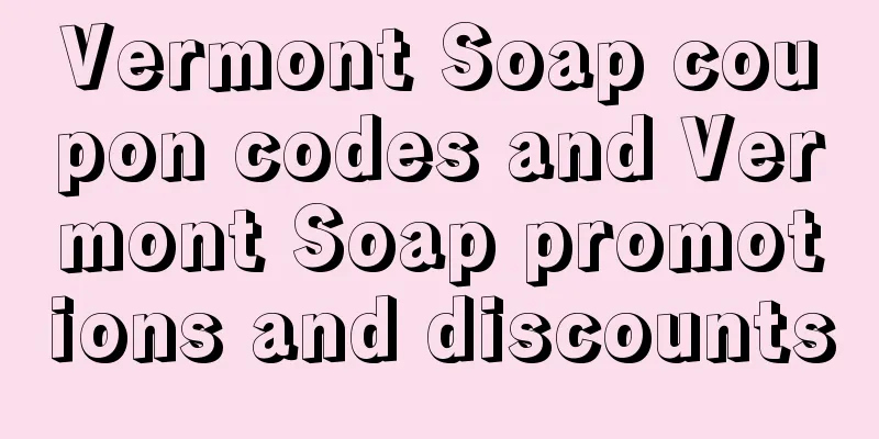 Vermont Soap coupon codes and Vermont Soap promotions and discounts