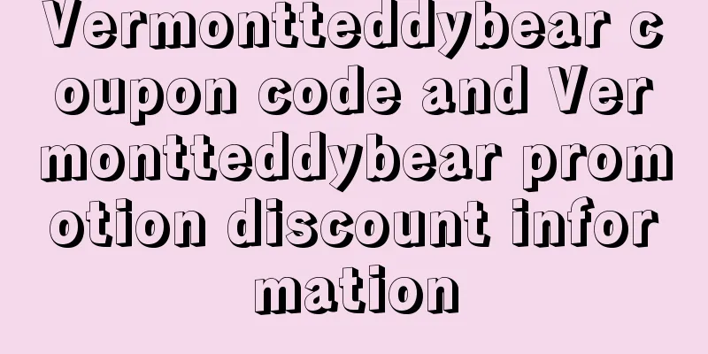 Vermontteddybear coupon code and Vermontteddybear promotion discount information