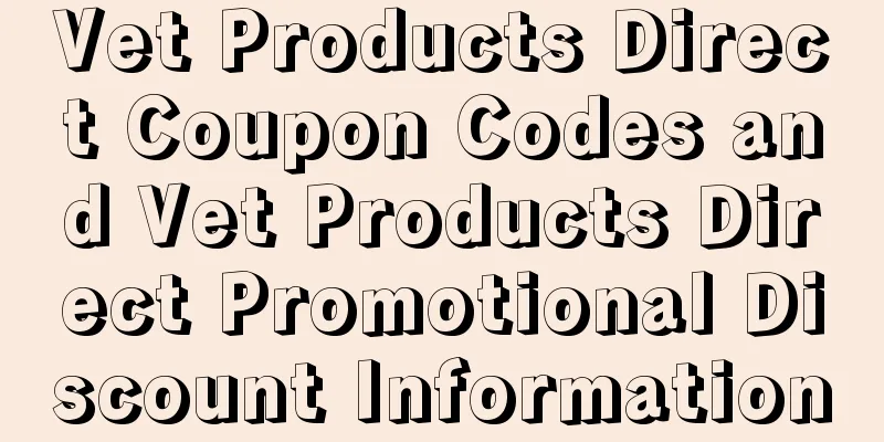 Vet Products Direct Coupon Codes and Vet Products Direct Promotional Discount Information