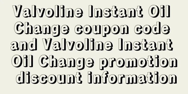 Valvoline Instant Oil Change coupon code and Valvoline Instant Oil Change promotion discount information