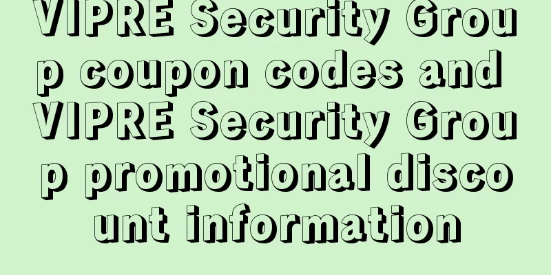 VIPRE Security Group coupon codes and VIPRE Security Group promotional discount information