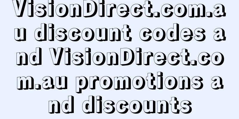 VisionDirect.com.au discount codes and VisionDirect.com.au promotions and discounts