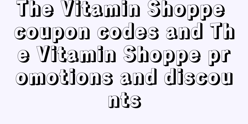 The Vitamin Shoppe coupon codes and The Vitamin Shoppe promotions and discounts