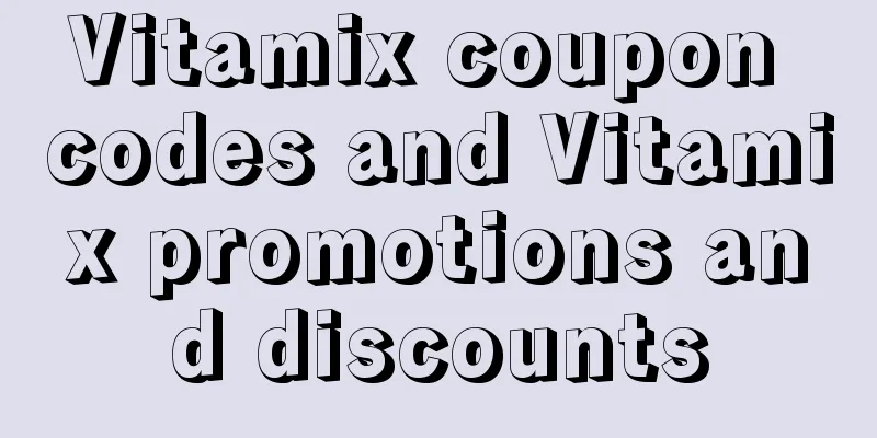 Vitamix coupon codes and Vitamix promotions and discounts