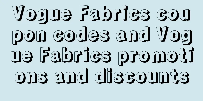 Vogue Fabrics coupon codes and Vogue Fabrics promotions and discounts