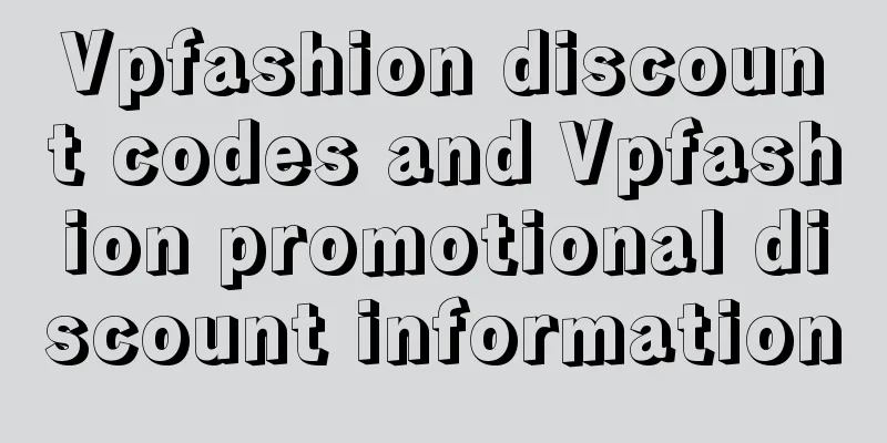 Vpfashion discount codes and Vpfashion promotional discount information