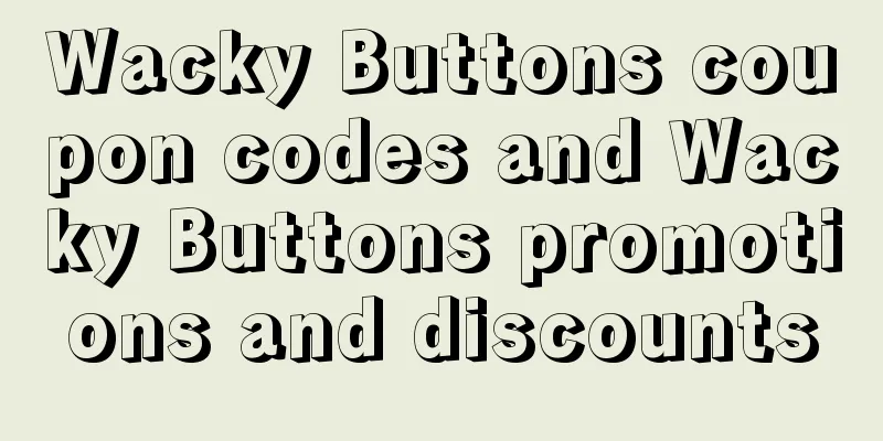 Wacky Buttons coupon codes and Wacky Buttons promotions and discounts