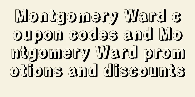 Montgomery Ward coupon codes and Montgomery Ward promotions and discounts