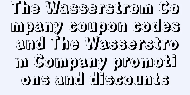 The Wasserstrom Company coupon codes and The Wasserstrom Company promotions and discounts