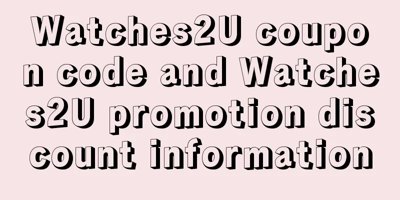 Watches2U coupon code and Watches2U promotion discount information