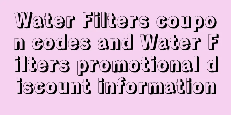 Water Filters coupon codes and Water Filters promotional discount information