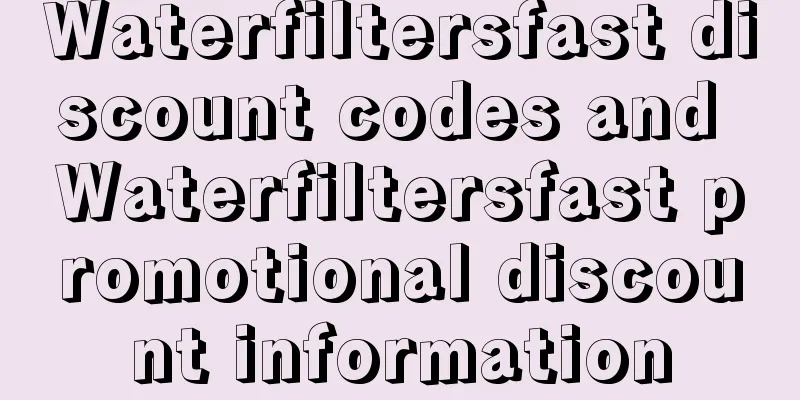 Waterfiltersfast discount codes and Waterfiltersfast promotional discount information