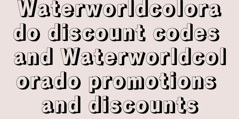 Waterworldcolorado discount codes and Waterworldcolorado promotions and discounts